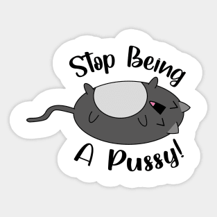 'Stop Being A Pussy' cute laughing cat Sticker